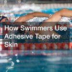 How Swimmers Use Adhesive Tape for Skin