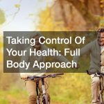 Taking Control Of Your Health  Full Body Approach